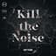 Kill the Noise