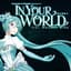 In Your World - From "Princess Miku: The Musical"