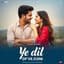 ye dil