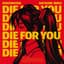 Die For You
