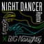 NIGHT DANCER (BIG Naughty Remix)
