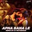Apna Bana Le (DJ Notorious Remix)