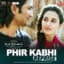 Phir Kabhi-Reprise