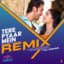 Tere Pyaar Mein Remix