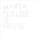 FUTURE IS WOW