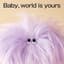 Baby, world is yours