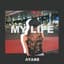 MY LIFE