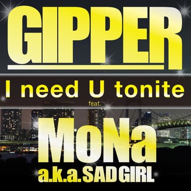 I Need U Tonite (feat. MoNa aka Sad Girl)