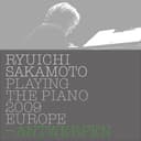 Ryuichi Sakamoto: Playing the Piano 2009 EUROPE - ANTWERPEN