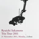 Ryuichi Sakamoto: Trio Tour 2011 - 21 November 2011, Monday - Lisbon