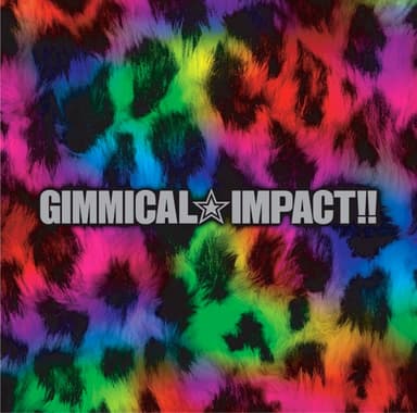 GIMMICAL☆IMPACT!!