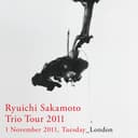 Ryuichi Sakamoto: Trio Tour 2011 - 01 November 2011, Tuesday - London