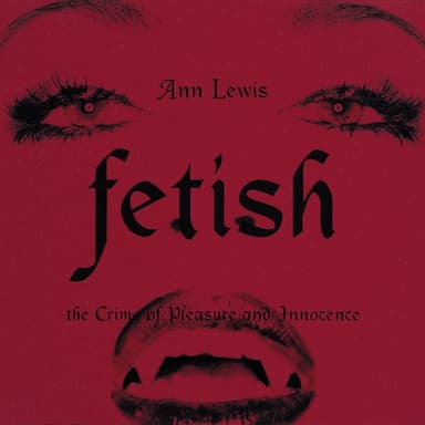 FETISH ~the Crime of Pleasure and Innocence~