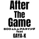 After the game (feat. GAYA-K)
