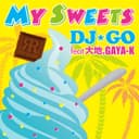 My Sweets (feat. 大地 & GAYA-K)