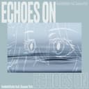 Echoes On (feat. 重音テト)
