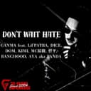 Don't Wait Hate (feat. AYA a.k.a.PANDA, Lil'PATRA, MC祐樹, DOM, KIMI, DICE, 哲平 & BANGHOOD)