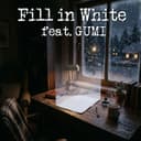 Fill in White (feat. GUMI)