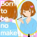 Born to be no make