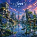 neglect@ (feat. 重音テト)