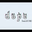 dupe (feat. GUMI)