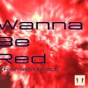 Wanna Be Red (Remastered) (feat. 重音テト)