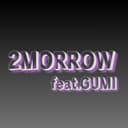 2MORROW (feat. GUMI)