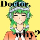 Doctor, why? (feat. GUMI)