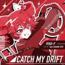 Catch My Drift! (feat. Kasane Teto)