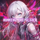HUMMING THE GLITCH (feat. 重音テト)