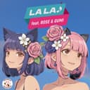 LA LA♪ (feat. 夢ノ結唱 ROSE & GUMI)