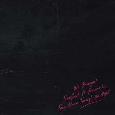 We Brought TrapSoul to Yamanashi, Then Drove Through the Night