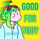 Good For You? (feat. GUMI)