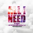 All I Need (feat. KID, NATHAN, GOKU GREEN & T.O.P.)